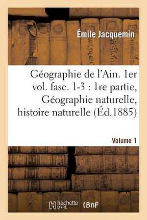 Geographie de L'Ain. 1er Vol. Fasc. 1-3