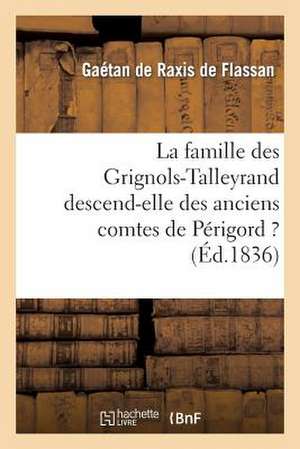 La Famille Des Grignols-Talleyrand Descend-Elle Des Anciens Comtes de Perigord ?