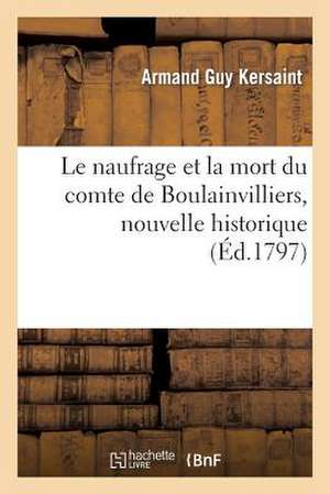 Le Naufrage Et La Mort Du Comte de Boulainvilliers, Nouvelle Historique