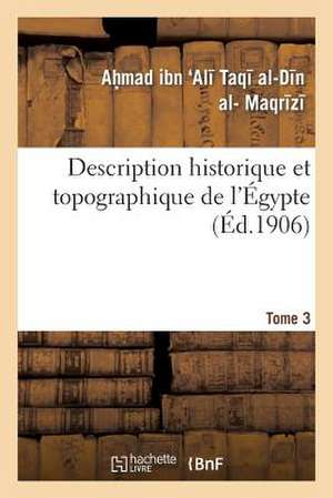 Description Historique Et Topographique de L Egypte. 3e Partie. Tome 3