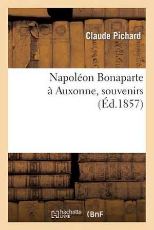 Napoleon Bonaparte a Auxonne, Souvenirs