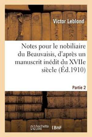 Notes Pour Le Nobiliaire Du Beauvaisis, D Apres Un Manuscrit Inedit Du Xviie Siecle. Partie 3