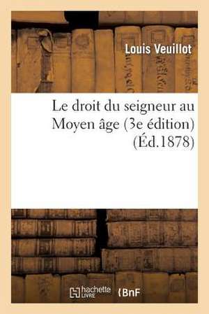 Le Droit Du Seigneur Au Moyen Age (3e Edition)