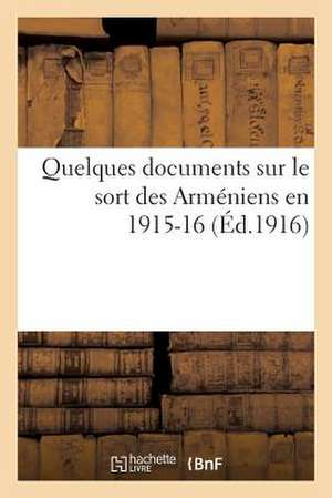 Quelques Documents Sur Le Sort Des Armeniens En 1915-16