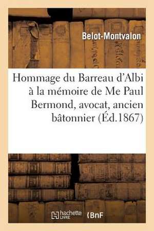 Hommage Du Barreau D'Albi a la Memoire de Me Paul Bermond, Avocat, Ancien Batonnier