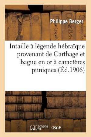 Intaille a Legende Hebraique Provenant de Carthage Et Bague En or a Caracteres Puniques Provenant