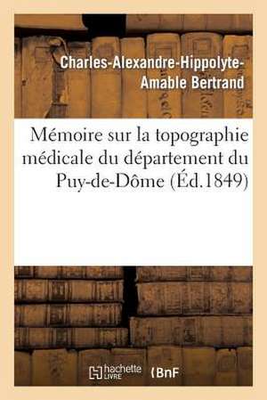 Memoire Sur La Topographie Medicale Du Departement Du Puy-de-Dome