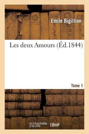 Les Deux Amours. Tome 1