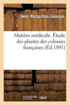 Matiere Medicale. Etude Des Plantes Des Colonies Francaises. Plantes Alexiteres Des Colonies