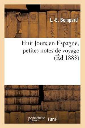 Huit Jours En Espagne, Petites Notes de Voyage