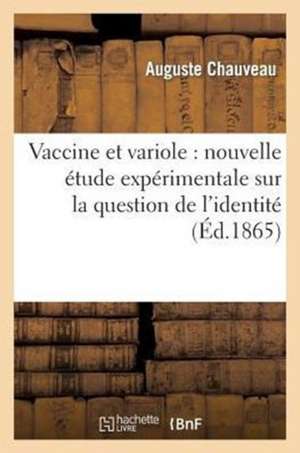 Vaccine Et Variole: Etude Faite Au Nom de La Societe Des Sciences de Chauveau-A