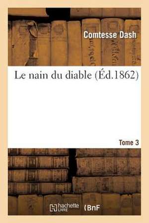 Le Nain Du Diable. Tome 3 de Comtesse Dash