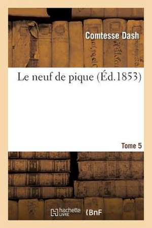 Le Neuf de Pique. Tome 5 de Comtesse Dash