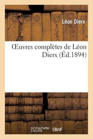 Oeuvres Completes de Leon Dierx de Dierx-L