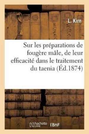 Sur Les Préparations de Fougère Mâle, de Leur Efficacité Dans Le Traitement Du Taenia de Kirn-L