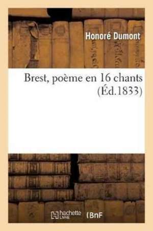 Brest, Poème En 16 Chants, Par Honoré Dumont de Dumont-H