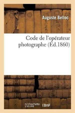 Code de l'Opérateur Photographe de Auguste Belloc