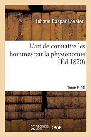 L'Art de Connaître Les Hommes Par La Physionomie de Johann Caspar Lavater