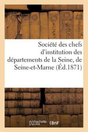 Societe Des Chefs D'Institution Des Departements de La Seine, de Seine-Et-Marne Et de Seine-Et-Oise