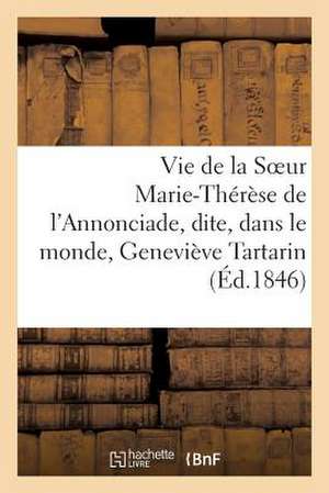 Vie de La Soeur Marie-Therese de L'Annonciade, Dite, Dans Le Monde, Genevieve Tartarin