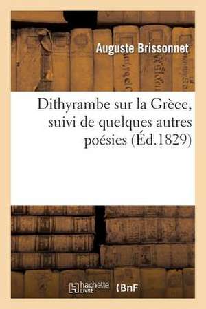 Dithyrambe Sur La Grece, Suivi de Quelques Autres Poesies