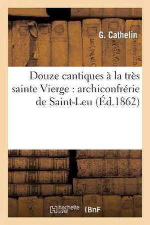 Douze Cantiques a la Tres Sainte Vierge