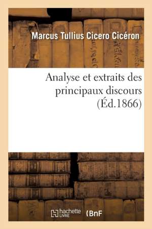 Analyse Et Extraits Des Principaux Discours de Marcus Tullius Cicero Cicéron