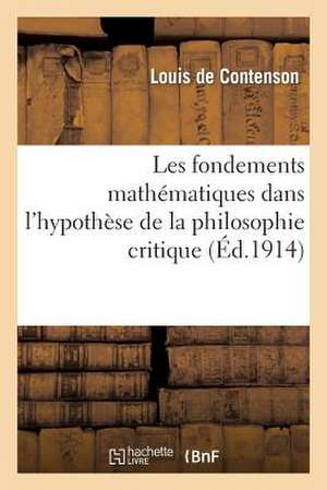 Les Fondements Mathematiques Dans L'Hypothese de La Philosophie Critique (Systeme Carteiso-Kantien)