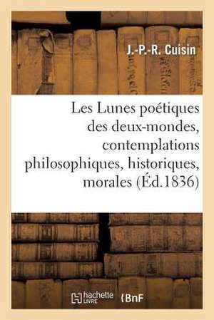 Les Lunes Poetiques Des Deux-Mondes, Contemplations Philosophiques, Historiques, Morales