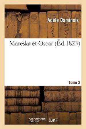 Mareska Et Oscar. Tome 3