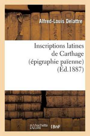 Inscriptions Latines de Carthage (Epigraphie Paienne)