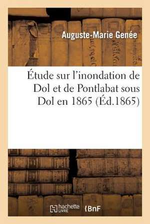 Etude Sur L'Inondation de Dol Et de Pontlabat Sous Dol En 1865