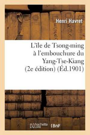 L'Ile de Tsong-Ming A L'Embouchure Du Yang-Tse-Kiang (2e Edition)