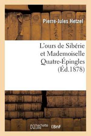 L'Ours de Siberie Et Mademoiselle Quatre-Epingles