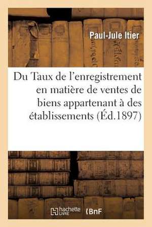 Du Taux de L'Enregistrement En Matiere de Ventes de Biens Appartenant a Des Etablissements Publics