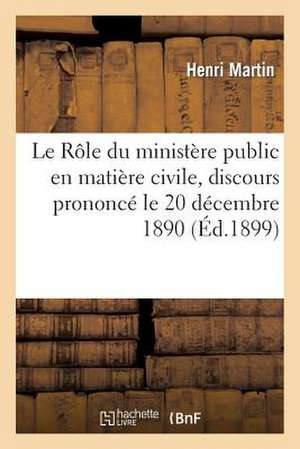 Le Role Du Ministere Public En Matiere Civile, Discours Prononce a la Seance Solennelle