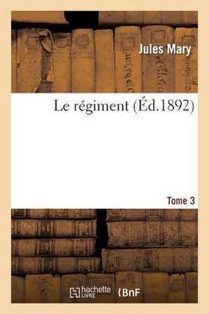 Le Regiment. Tome 3 de Mary-J