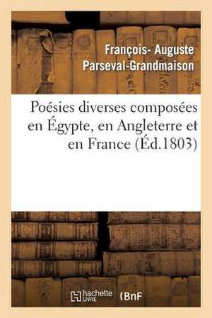 Poesies Diverses Composees En Egypte, En Angleterre Et En France