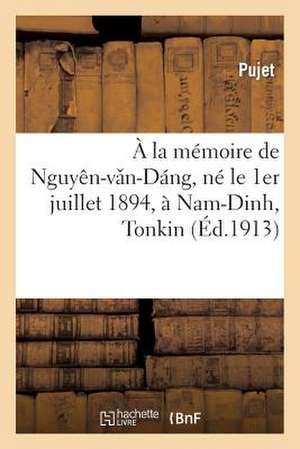 a la Memoire de Nguyen-V N-Dang, Ne Le 1er Juillet 1894, a Nam-Dinh, Tonkin, Pupille de