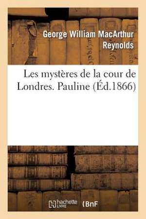 Les Mysteres de La Cour de Londres. Pauline