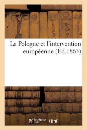 La Pologne Et L'Intervention Europeenne (Ed.1863) de Sans Auteur