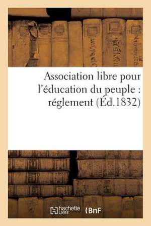 Association Libre Pour L'Education Du Peuple: Reglement de Sans Auteur