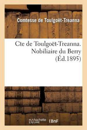 Cte de Toulgoet-Treanna. Nobiliaire Du Berry de De Toulgoet-Treanna-C