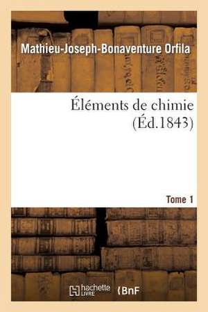 Elements de Chimie. Tome 1 de Orfila-M-J-B