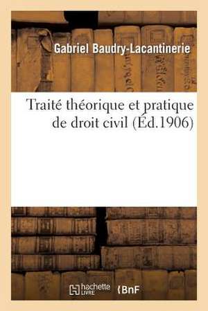 Traite Theorique Et Pratique de Droit Civil de Baudry-Lacantinerie-G