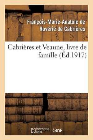 Cabrieres Et Veaune, Livre de Famille de De Roverie De Cabrieres