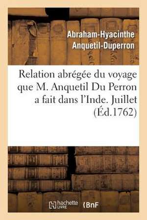 Relation Abregee Du Voyage Que M. Anquetil Du Perron a Fait Dans L'Inde Pour La Recherche: de La Flotte de Anquetil-Duperron-A-H