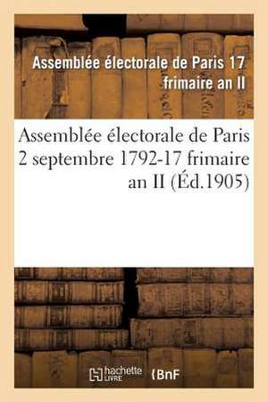 Assemblee Electorale de Paris 2 Septembre 1792-17 Frimaire an II de Sans Auteur