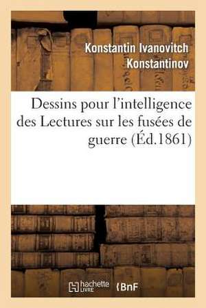 Dessins Pour Intelligence Des Lectures Fusees de Guerre, Faites En 1860 de Konstantinov-K