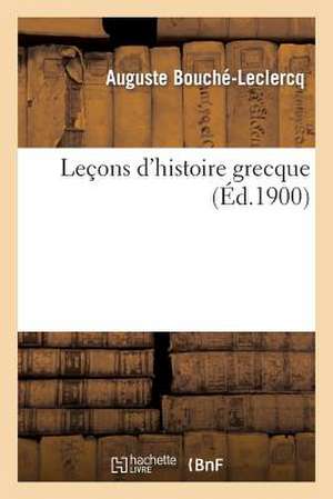 Lecons D'Histoire Grecque de Bouche-LeClercq-A